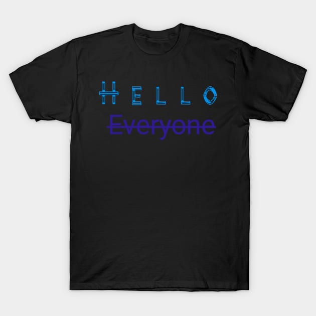 Hello Everyone T-Shirt by satyam012